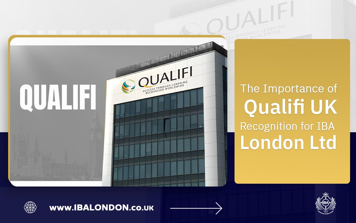 The Importance of Qualifi UK Recognition for IBA London Ltd