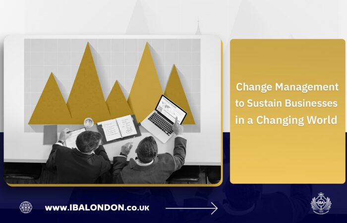 Change Management to Sustain Businesses in a Changing World