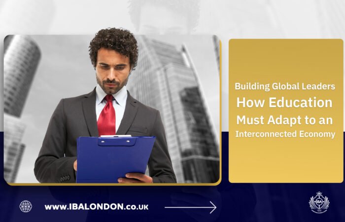 Building Global Leaders: How Education Must Adapt to an Interconnected Economy